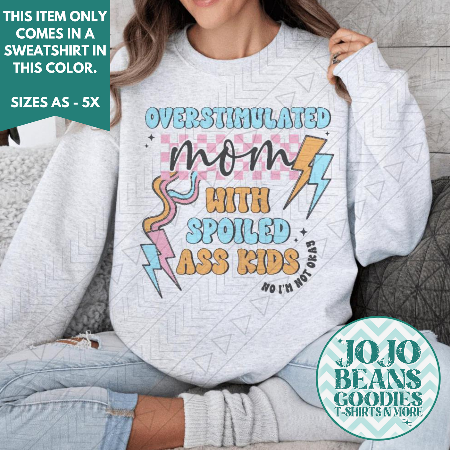 Overstimulated Mom With Spoiled Kids - Ash Sweatshirt