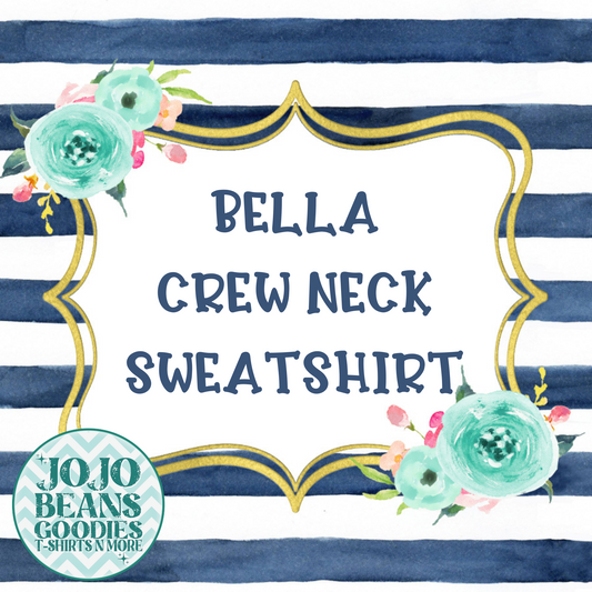 Bella - Crew Neck Sweatshirt +$12