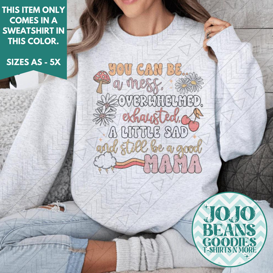 You Can Be A Mess & A Good Mama - Ash Sweatshirt