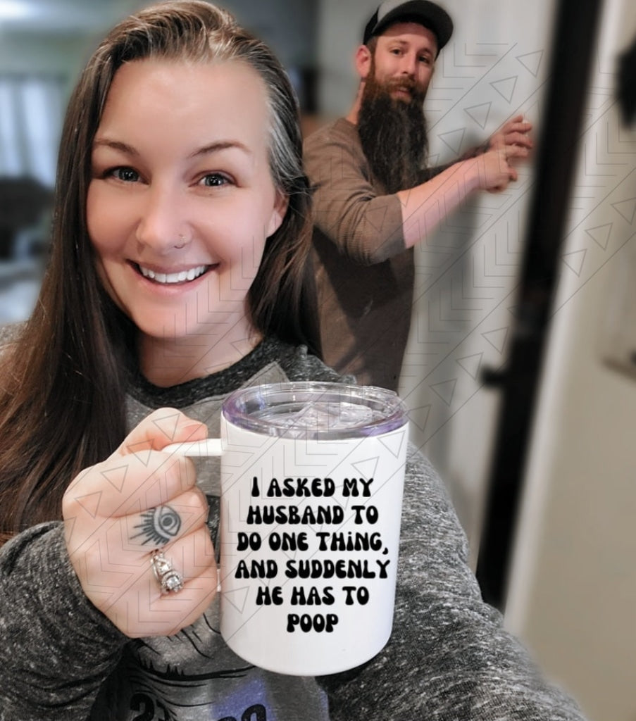 I Asked My Husband To Do One Thing Travel Mugs