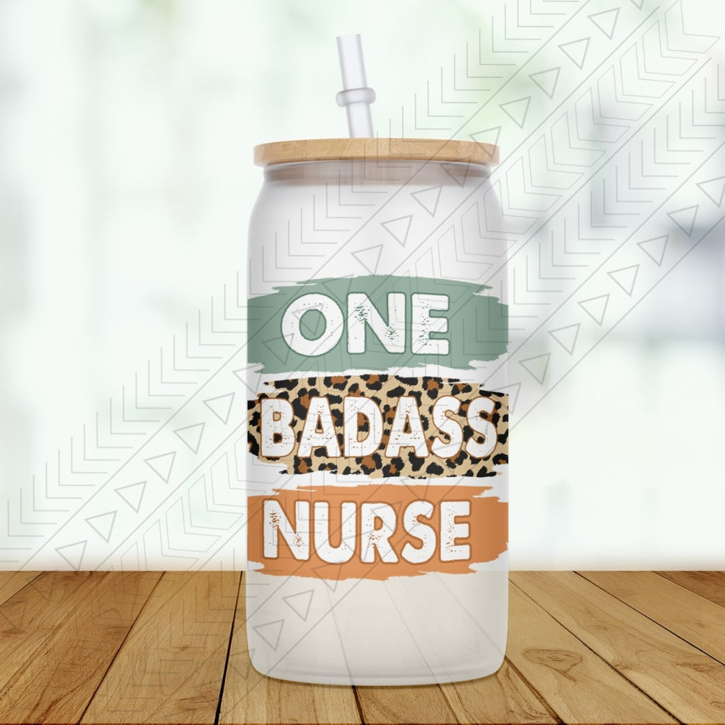 One Bada$$ Nurse Glass Can