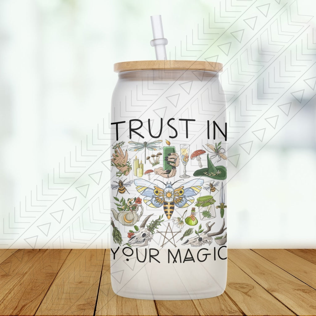 Trust The Magic Glass Can