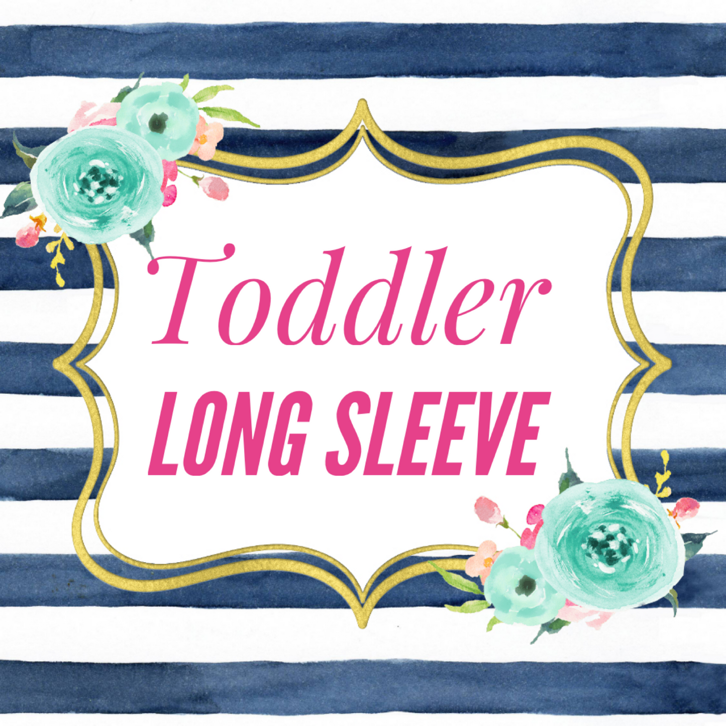 Toddler Long Sleeve (One Color) - $20